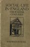 [Gutenberg 44894] • Social Life in England Through the Centuries